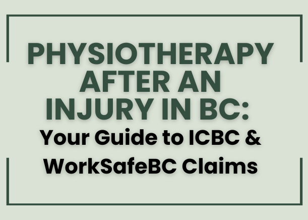 Physiotherapy After an Injury in BC: Your Guide to ICBC & WorkSafeBC Claims
